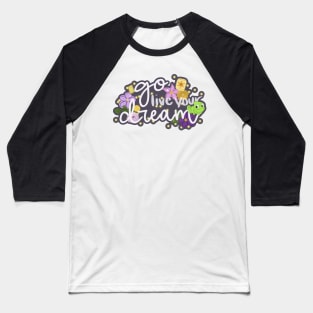 live your dream Baseball T-Shirt